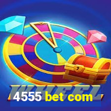 4555 bet com